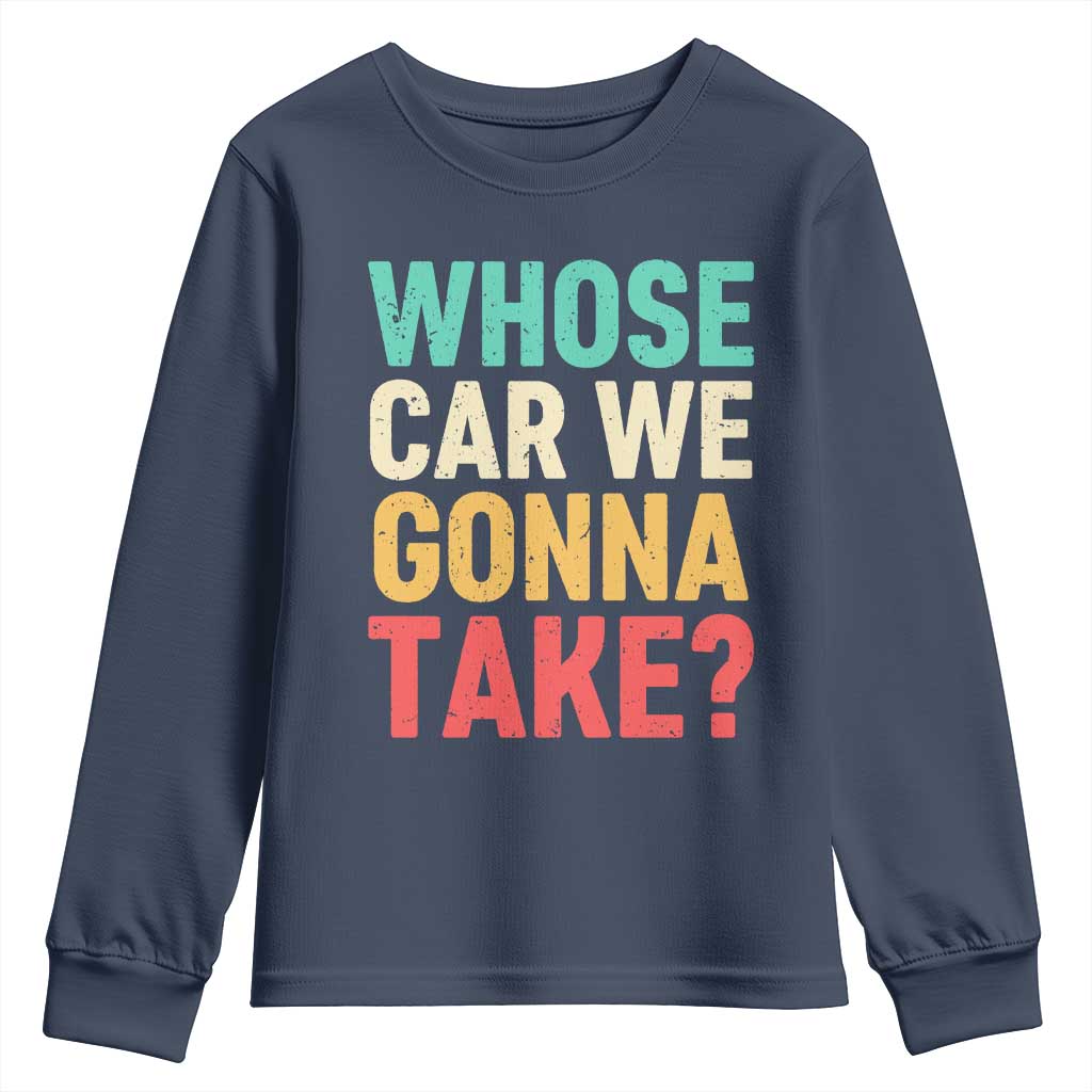Whose Car We Gonna Take Meme Retro Youth Sweatshirt TS10 Navy Print Your Wear