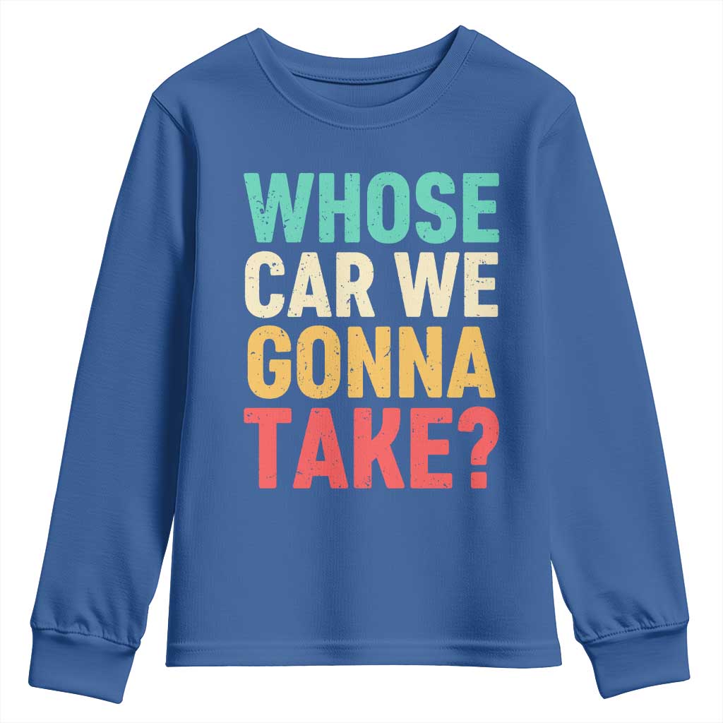 Whose Car We Gonna Take Meme Retro Youth Sweatshirt TS10 Royal Blue Print Your Wear