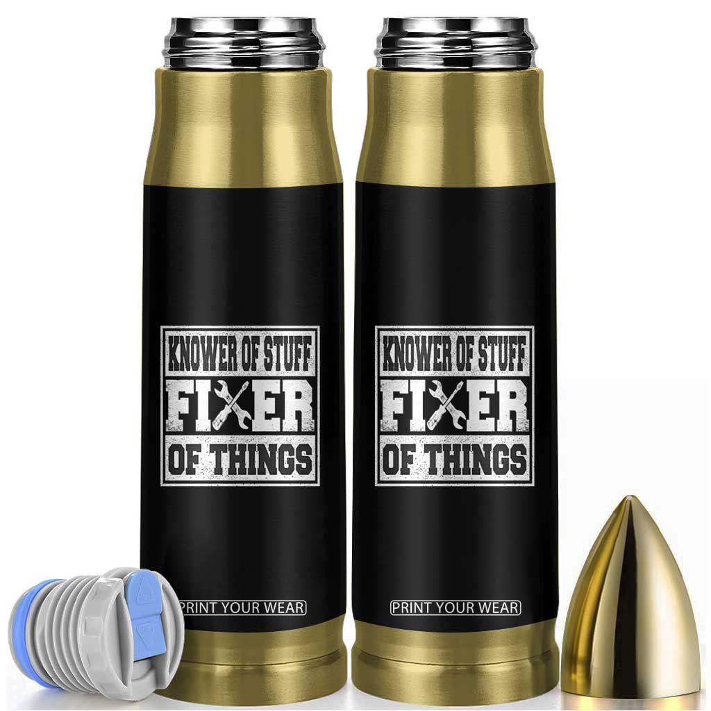 Knower Of Stuff Fixer Of Things Bullet Tumbler Funny Handyman Dad Husband Fathers Day Gift TS10 Black Print Your Wear