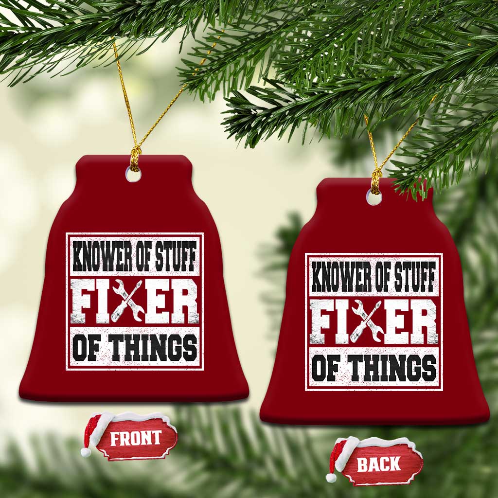 Knower Of Stuff Fixer Of Things Ceramic Ornament Funny Handyman Dad Husband Fathers Day Gift TS10 Print Your Wear