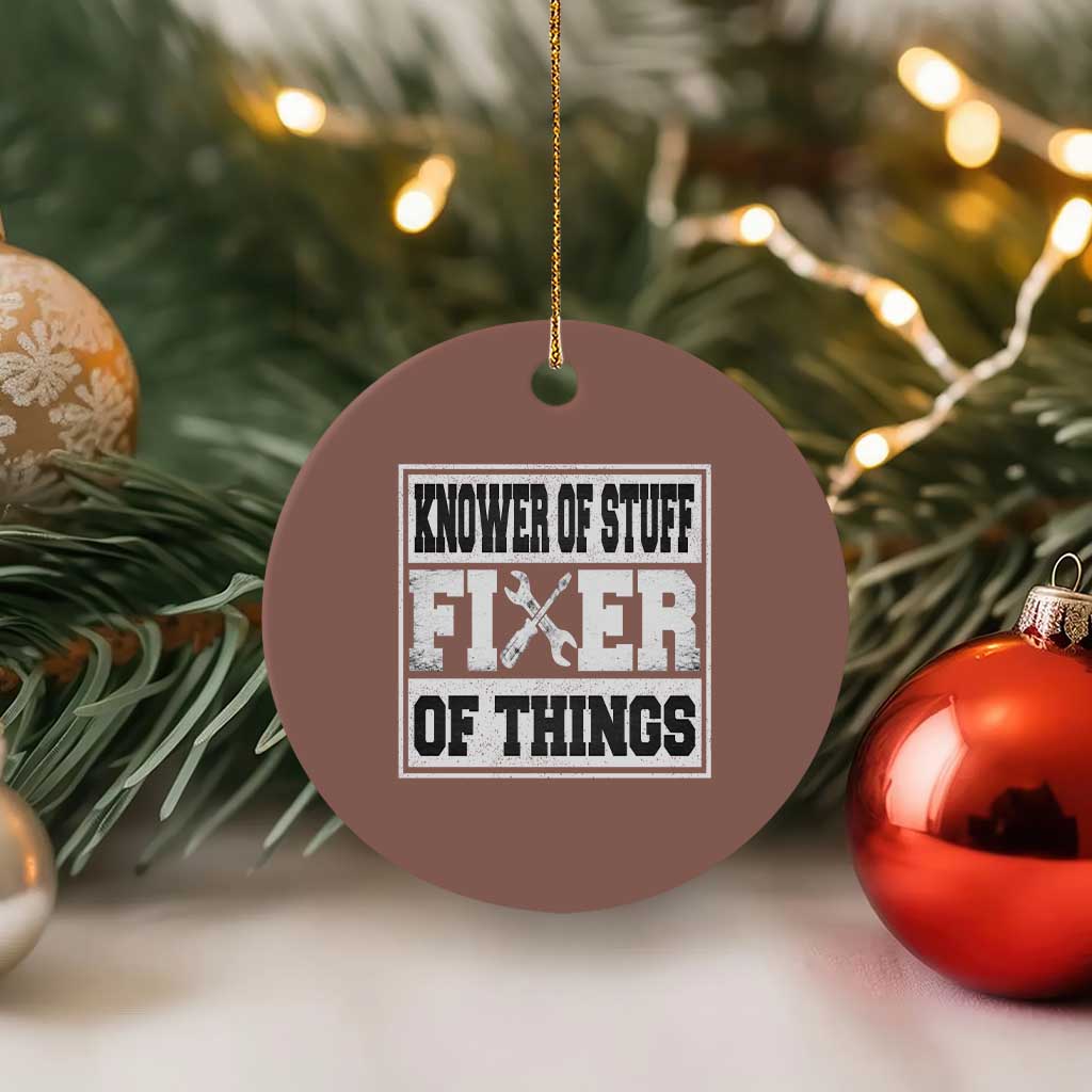 Knower Of Stuff Fixer Of Things Ceramic Ornament Funny Handyman Dad Husband Fathers Day Gift TS10 1pc Mocha Print Your Wear