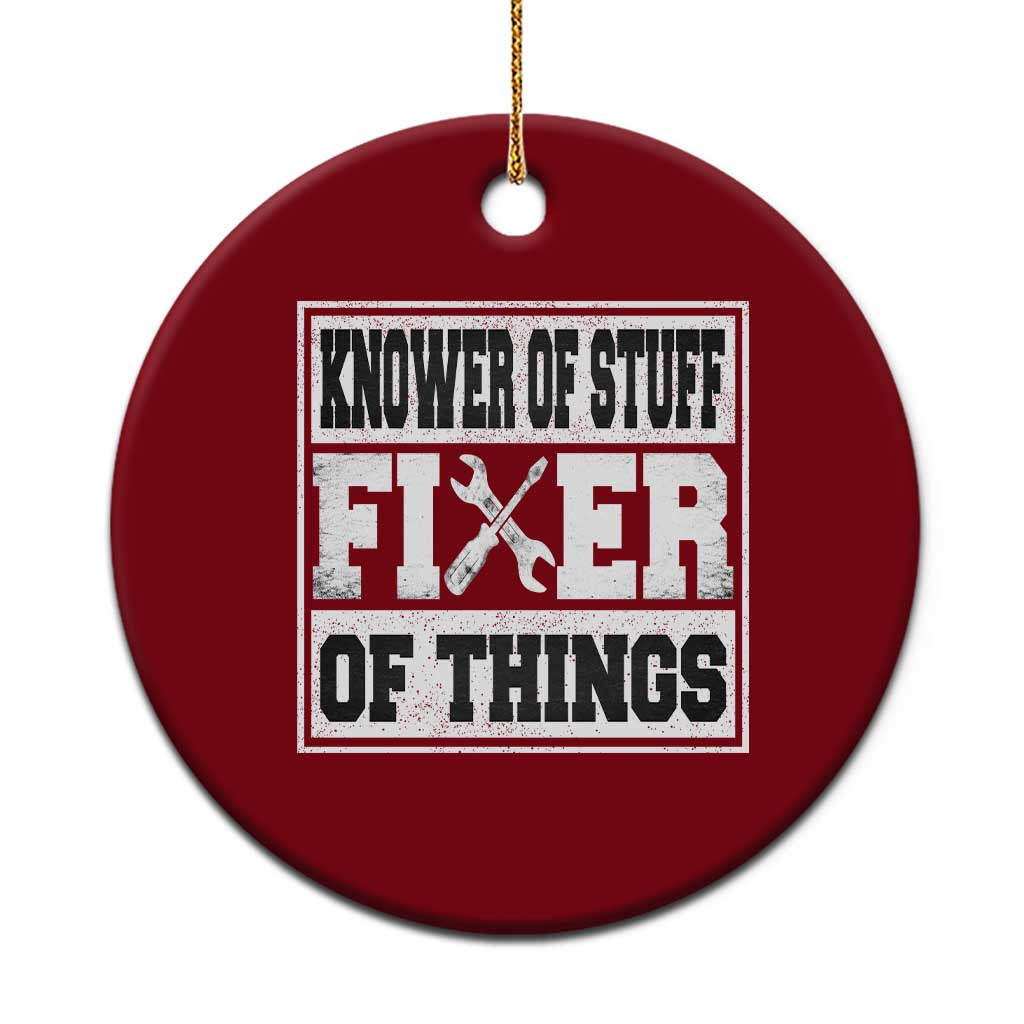 Knower Of Stuff Fixer Of Things Ceramic Ornament Funny Handyman Dad Husband Fathers Day Gift TS10 1pc Red Print Your Wear