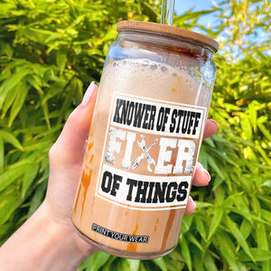 Knower Of Stuff Fixer Of Things Glass Can Funny Handyman Dad Husband Fathers Day Gift TS10 Black Print Your Wear