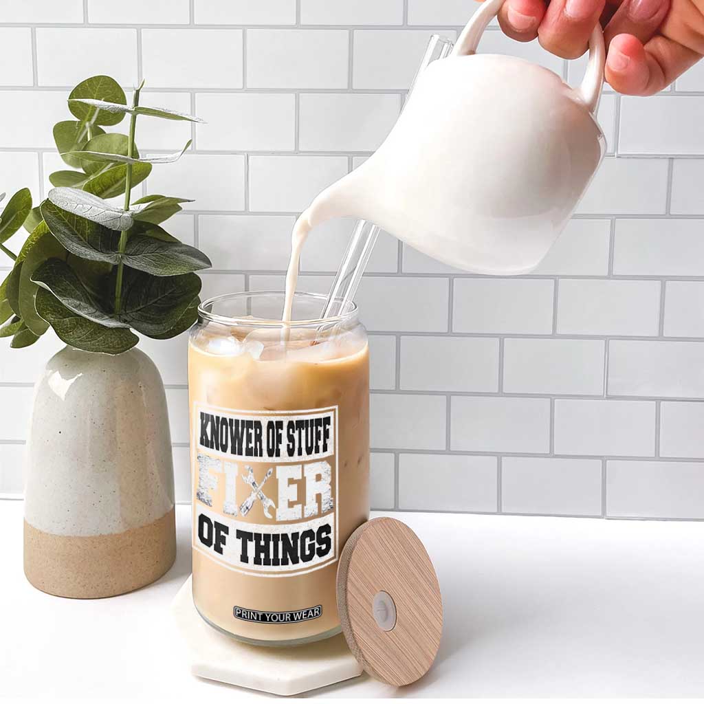 Knower Of Stuff Fixer Of Things Glass Can Funny Handyman Dad Husband Fathers Day Gift TS10 Print Your Wear