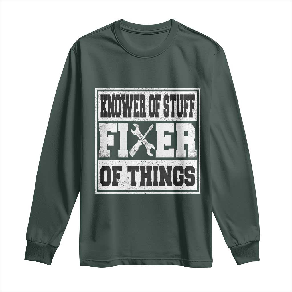 Knower Of Stuff Fixer Of Things Long Sleeve Shirt Funny Handyman Dad Husband Fathers Day Gift TS10 Dark Forest Green Print Your Wear