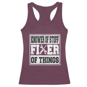 Knower Of Stuff Fixer Of Things Racerback Tank Top Funny Handyman Dad Husband Fathers Day Gift TS10 Maroon Print Your Wear