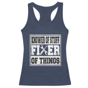 Knower Of Stuff Fixer Of Things Racerback Tank Top Funny Handyman Dad Husband Fathers Day Gift TS10 Navy Print Your Wear