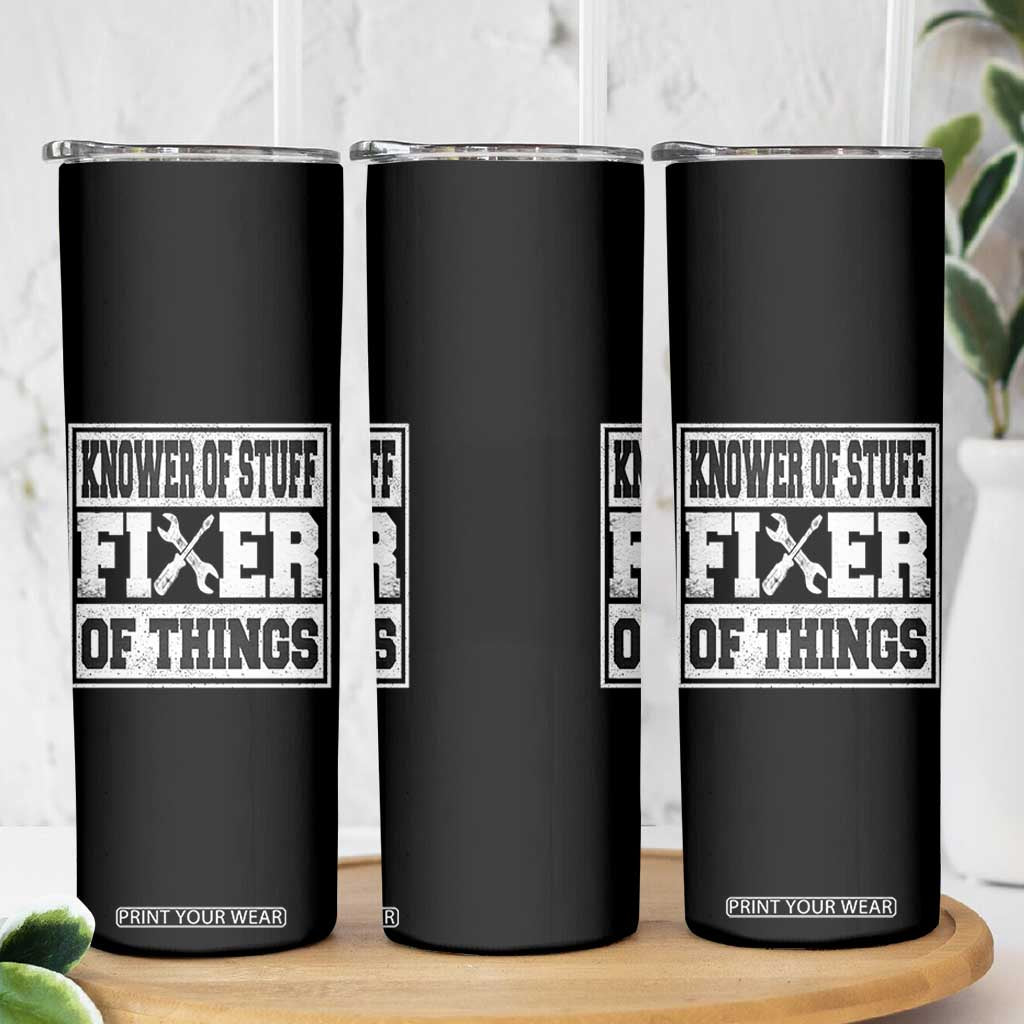 Knower Of Stuff Fixer Of Things Skinny Tumbler Funny Handyman Dad Husband Fathers Day Gift TS10 Print Your Wear