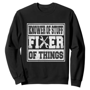 Knower Of Stuff Fixer Of Things Sweatshirt Funny Handyman Dad Husband Fathers Day Gift TS10 Black Print Your Wear