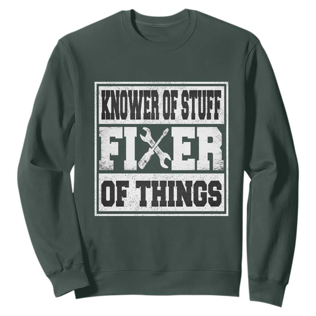 Knower Of Stuff Fixer Of Things Sweatshirt Funny Handyman Dad Husband Fathers Day Gift TS10 Dark Forest Green Print Your Wear