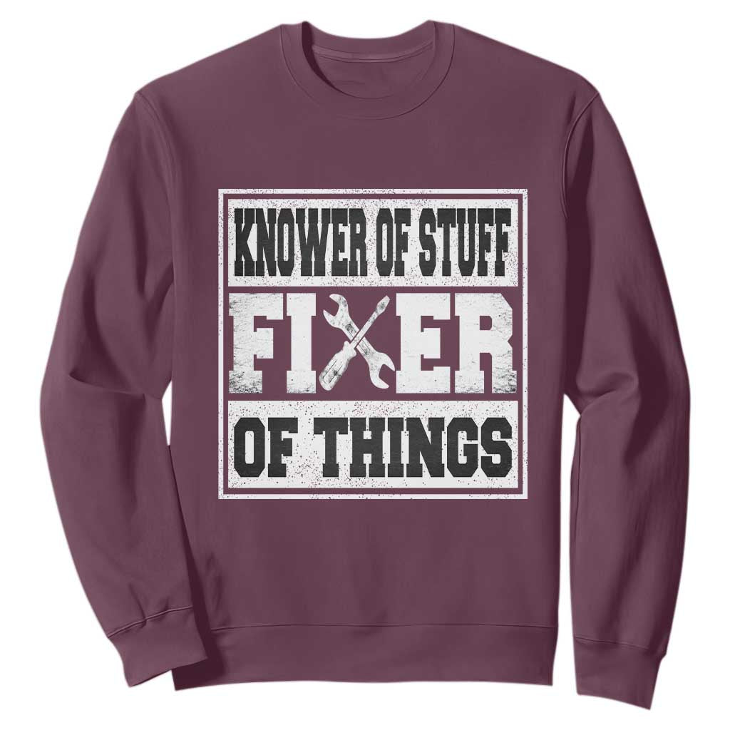 Knower Of Stuff Fixer Of Things Sweatshirt Funny Handyman Dad Husband Fathers Day Gift TS10 Maroon Print Your Wear