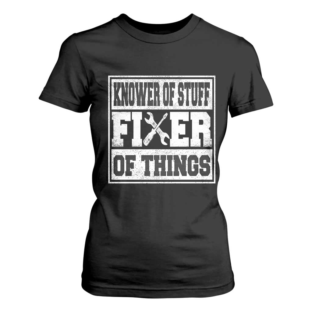 Knower Of Stuff Fixer Of Things T Shirt For Women Funny Handyman Dad Husband Fathers Day Gift TS10 Black Print Your Wear