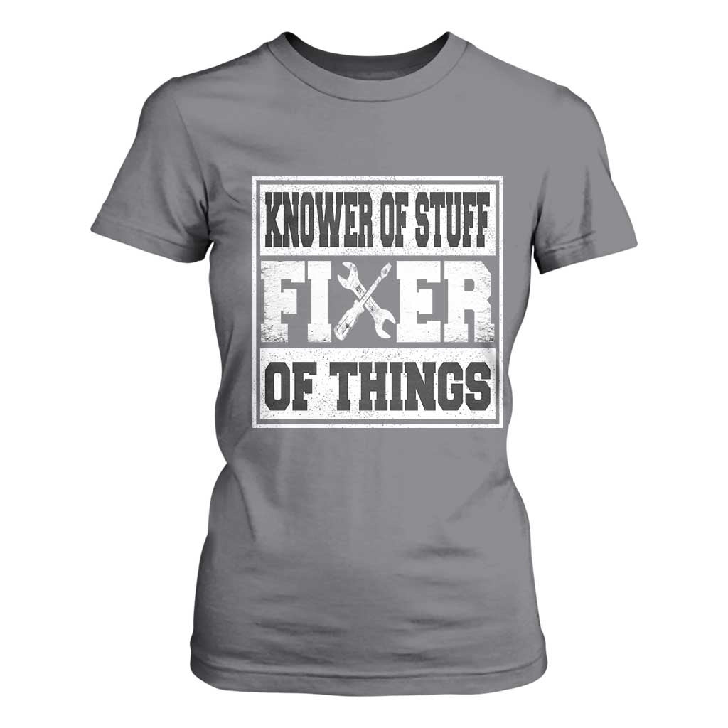 Knower Of Stuff Fixer Of Things T Shirt For Women Funny Handyman Dad Husband Fathers Day Gift TS10 Charcoal Print Your Wear