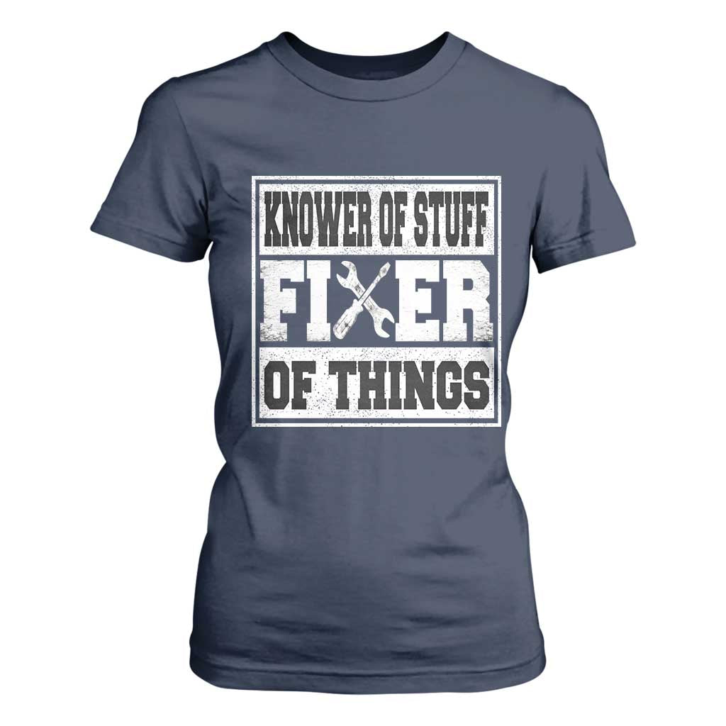 Knower Of Stuff Fixer Of Things T Shirt For Women Funny Handyman Dad Husband Fathers Day Gift TS10 Navy Print Your Wear