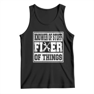 Knower Of Stuff Fixer Of Things Tank Top Funny Handyman Dad Husband Fathers Day Gift TS10 Black Print Your Wear