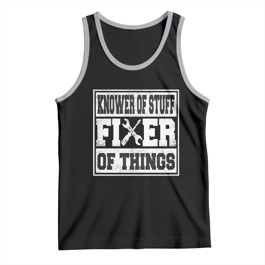 Knower Of Stuff Fixer Of Things Tank Top Funny Handyman Dad Husband Fathers Day Gift TS10 Black Athletic Heather Print Your Wear