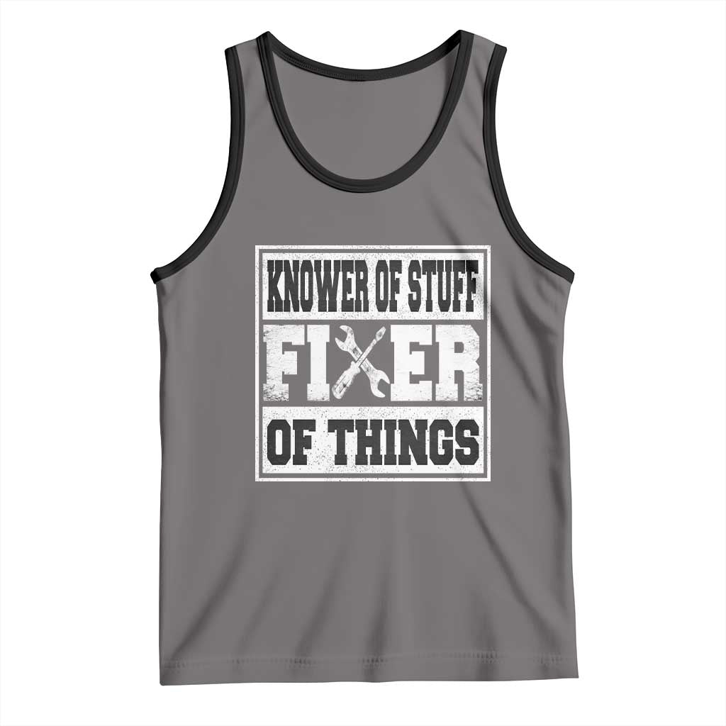 Knower Of Stuff Fixer Of Things Tank Top Funny Handyman Dad Husband Fathers Day Gift TS10 Deep Heather Black Print Your Wear