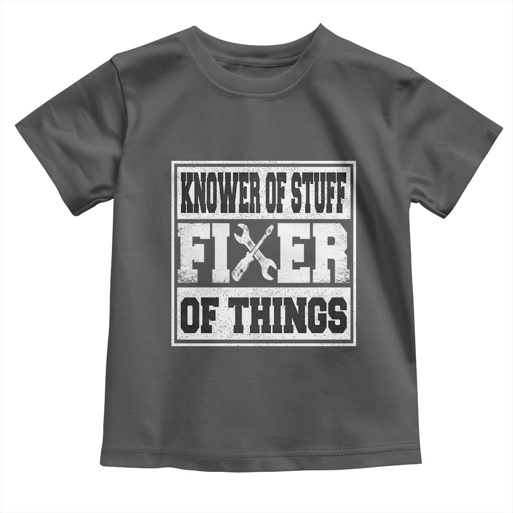 Knower Of Stuff Fixer Of Things Toddler T Shirt Funny Handyman Dad Husband Fathers Day Gift TS10 Dark Heather Print Your Wear
