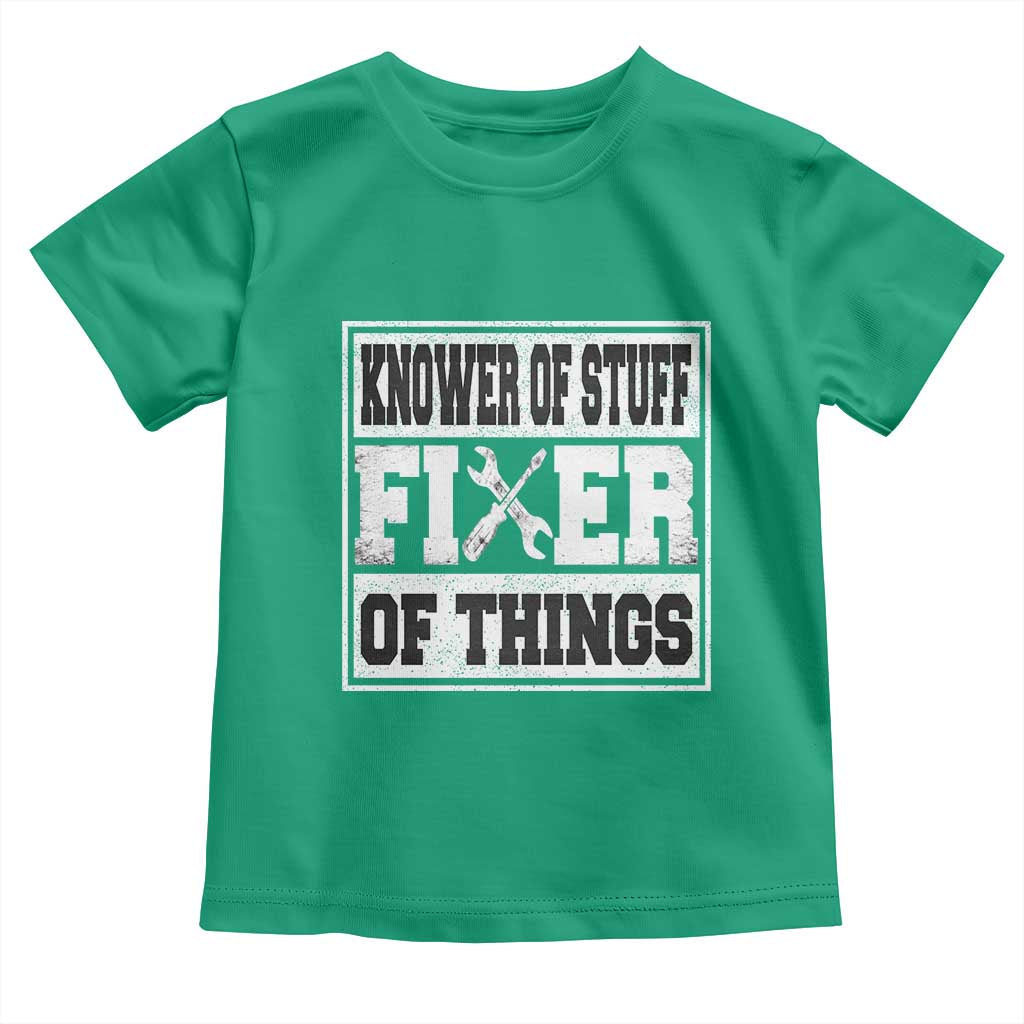 Knower Of Stuff Fixer Of Things Toddler T Shirt Funny Handyman Dad Husband Fathers Day Gift TS10 Irish Green Print Your Wear