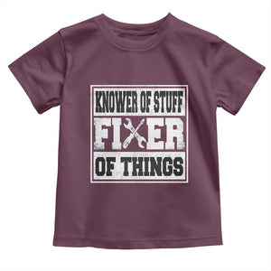 Knower Of Stuff Fixer Of Things Toddler T Shirt Funny Handyman Dad Husband Fathers Day Gift TS10 Maroon Print Your Wear