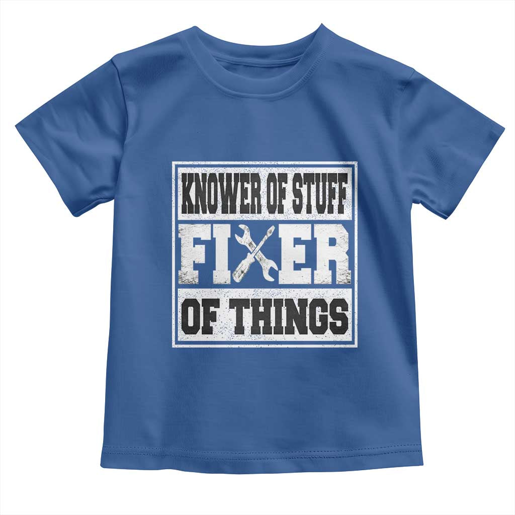 Knower Of Stuff Fixer Of Things Toddler T Shirt Funny Handyman Dad Husband Fathers Day Gift TS10 Royal Blue Print Your Wear