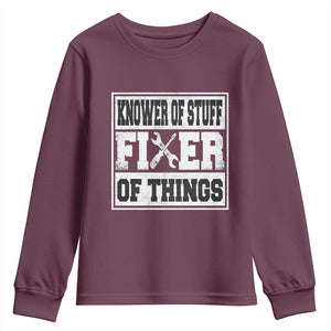 Knower Of Stuff Fixer Of Things Youth Sweatshirt Funny Handyman Dad Husband Fathers Day Gift TS10 Maroon Print Your Wear