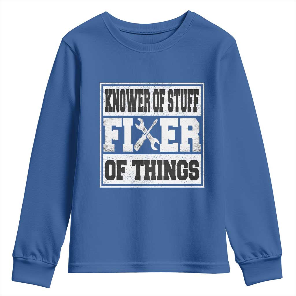 Knower Of Stuff Fixer Of Things Youth Sweatshirt Funny Handyman Dad Husband Fathers Day Gift TS10 Royal Blue Print Your Wear