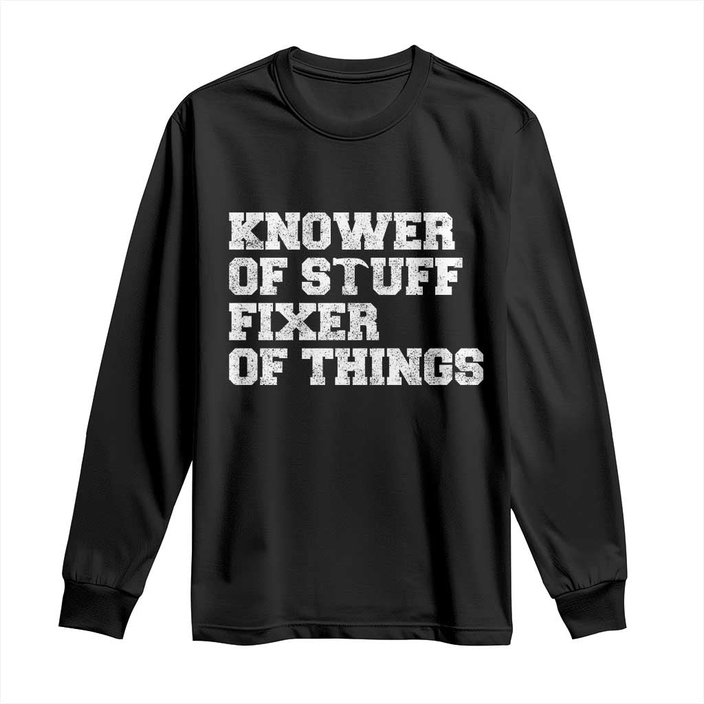 Funny Knower Of Stuff Fixer Of Things Long Sleeve Shirt Mechanic Engineer Garage TS10 Black Print Your Wear