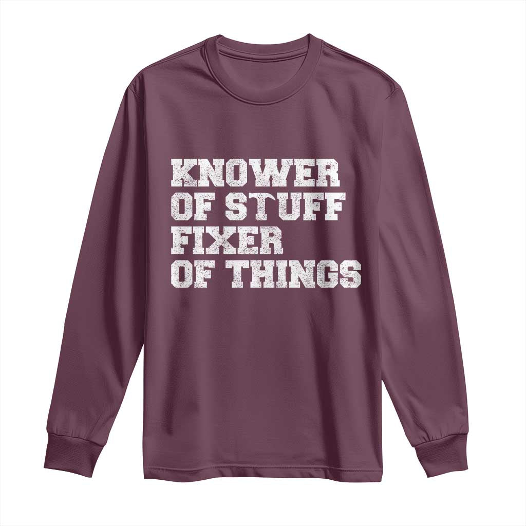 Funny Knower Of Stuff Fixer Of Things Long Sleeve Shirt Mechanic Engineer Garage TS10 Maroon Print Your Wear