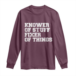 Funny Knower Of Stuff Fixer Of Things Long Sleeve Shirt Mechanic Engineer Garage TS10 Maroon Print Your Wear