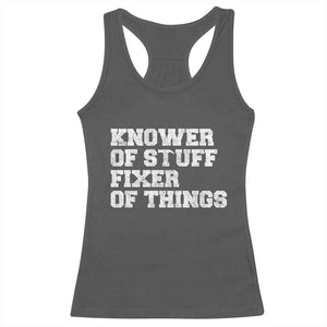 Funny Knower Of Stuff Fixer Of Things Racerback Tank Top Mechanic Engineer Garage TS10 Dark Heather Print Your Wear