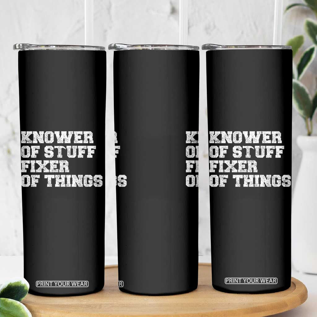 Funny Knower Of Stuff Fixer Of Things Skinny Tumbler Mechanic Engineer Garage TS10 Print Your Wear