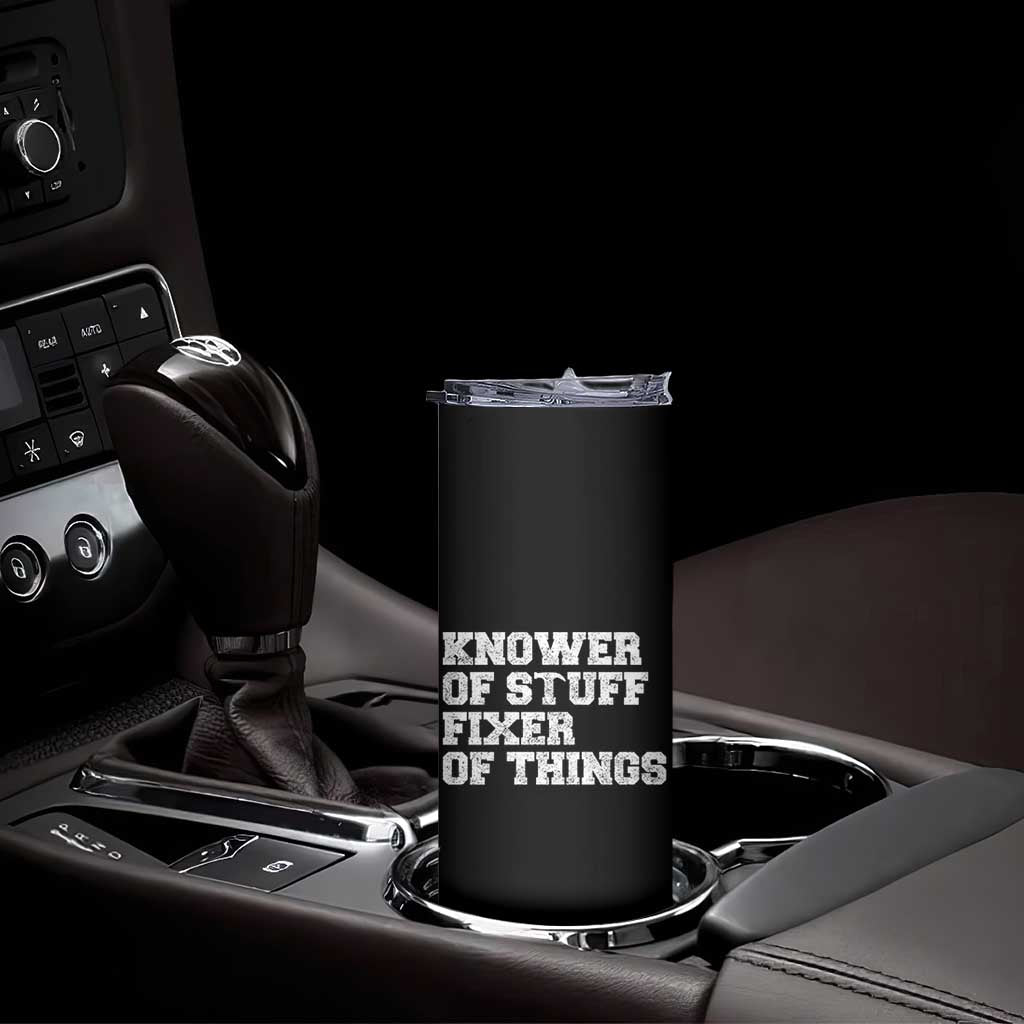 Funny Knower Of Stuff Fixer Of Things Skinny Tumbler Mechanic Engineer Garage TS10 Print Your Wear