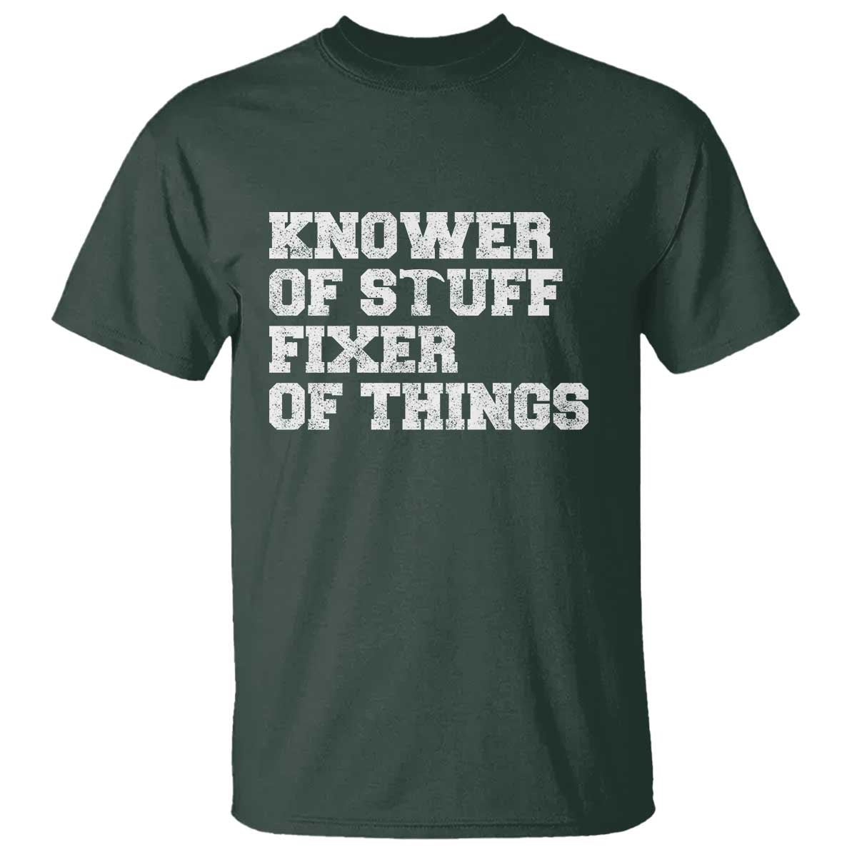 Funny Knower Of Stuff Fixer Of Things T Shirt Mechanic Engineer Garage TS10 Dark Forest Green Print Your Wear