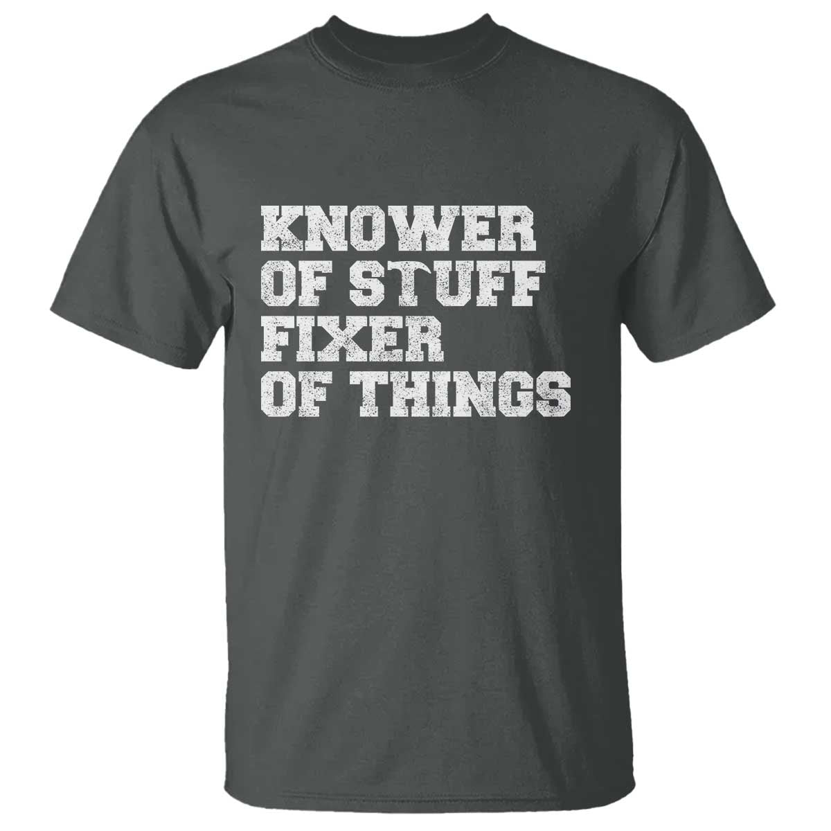 Funny Knower Of Stuff Fixer Of Things T Shirt Mechanic Engineer Garage TS10 Dark Heather Print Your Wear