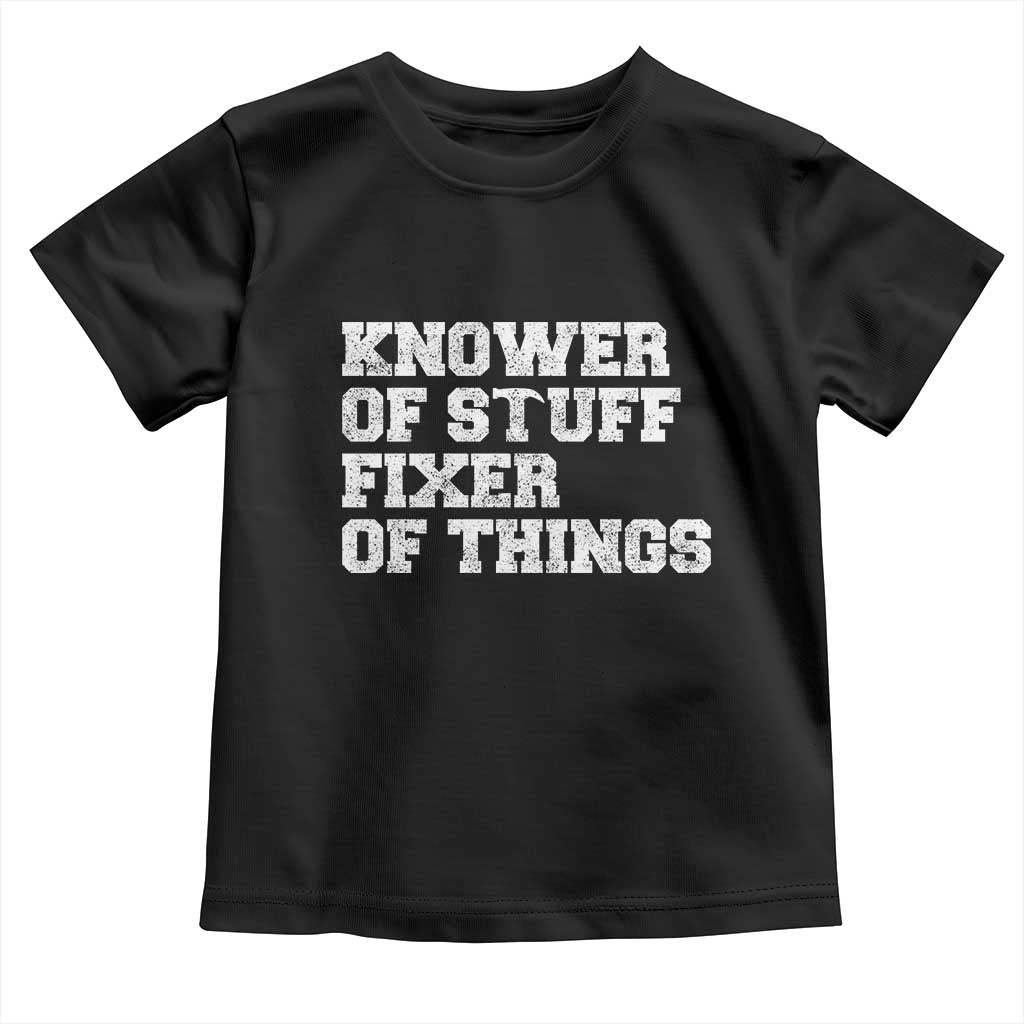 Funny Knower Of Stuff Fixer Of Things Toddler T Shirt Mechanic Engineer Garage TS10 Black Print Your Wear
