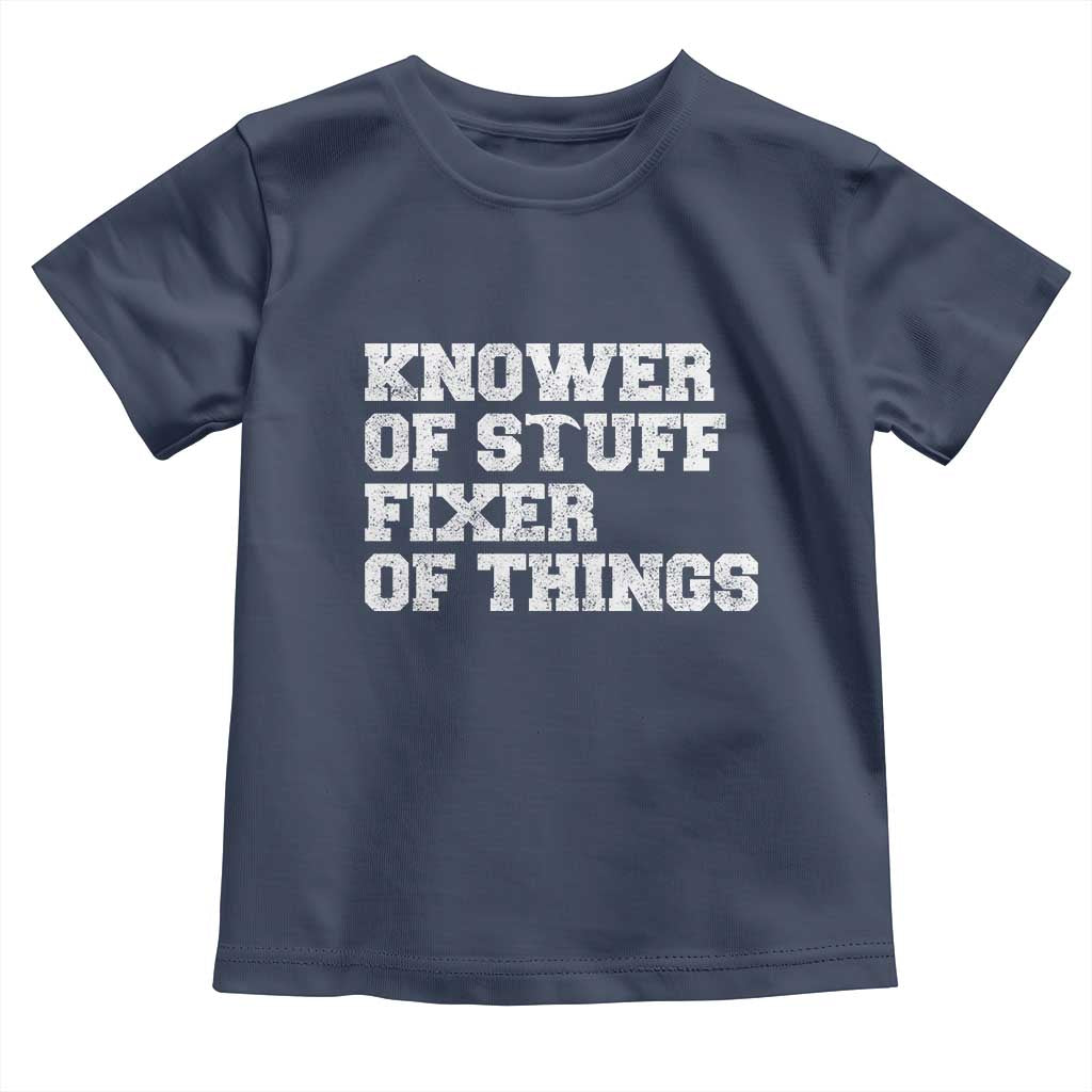 Funny Knower Of Stuff Fixer Of Things Toddler T Shirt Mechanic Engineer Garage TS10 Navy Print Your Wear