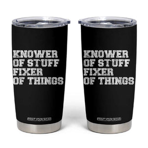 Funny Knower Of Stuff Fixer Of Things Tumbler Cup Mechanic Engineer Garage TS10 Black Print Your Wear