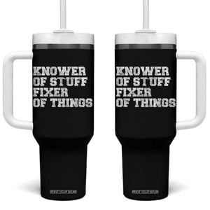 Funny Knower Of Stuff Fixer Of Things Tumbler With Handle Mechanic Engineer Garage TS10 One Size: 40 oz Black Print Your Wear