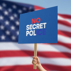 Subtle Abolish Ice Protest Sign No Secret Police TS10 Horizontal 18" × 24" Blue Print Your Wear