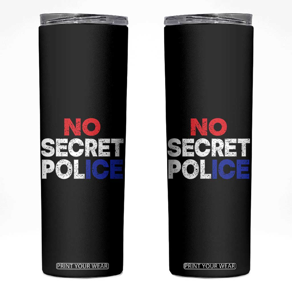 Subtle Abolish Ice Skinny Tumbler No Secret Police TS10 Black Print Your Wear