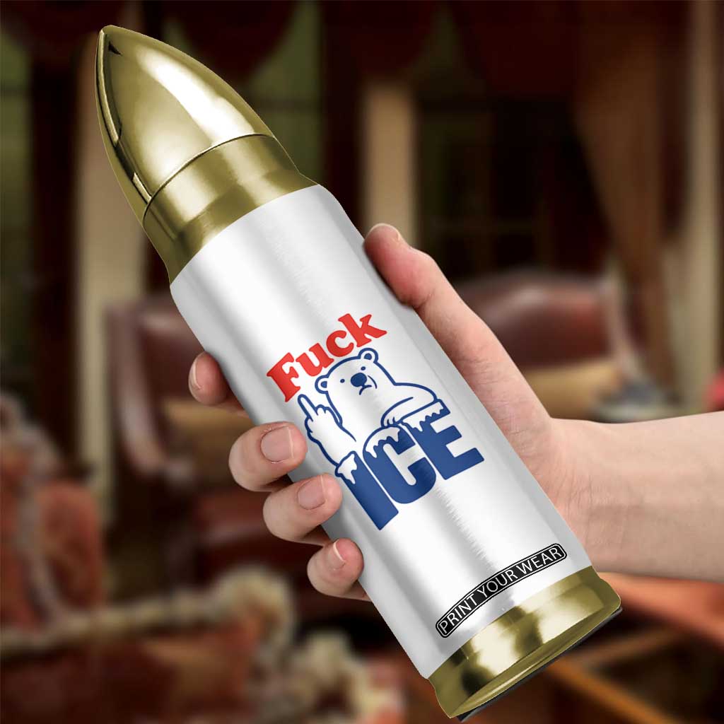 Fck Ice Bullet Tumbler Get The Fck Out Of Minneapolis Polar Bear TS10 Print Your Wear