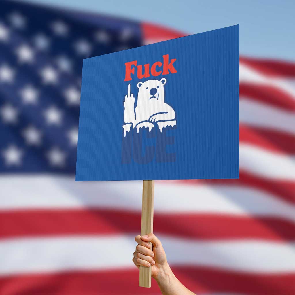 Fck Ice Protest Sign Get The Fck Out Of Minneapolis Polar Bear TS10 Horizontal 18