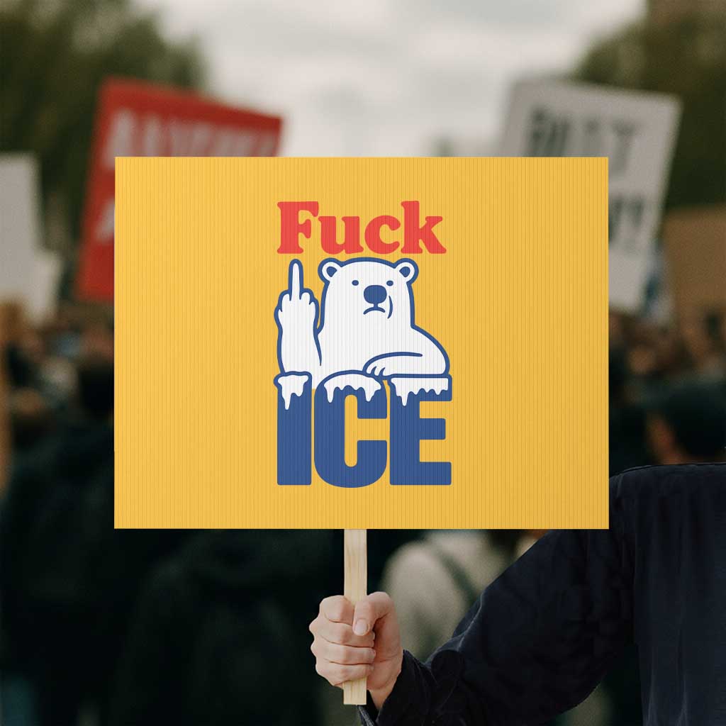Fck Ice Protest Sign Get The Fck Out Of Minneapolis Polar Bear TS10 Horizontal 18
