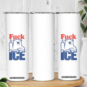 Fck Ice Skinny Tumbler Get The Fck Out Of Minneapolis Polar Bear TS10 Print Your Wear