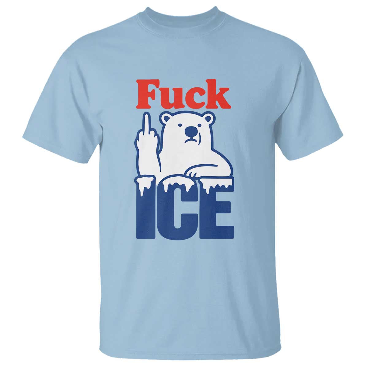 Fck Ice T Shirt Get The Fck Out Of Minneapolis Polar Bear TS10 Light Blue Print Your Wear