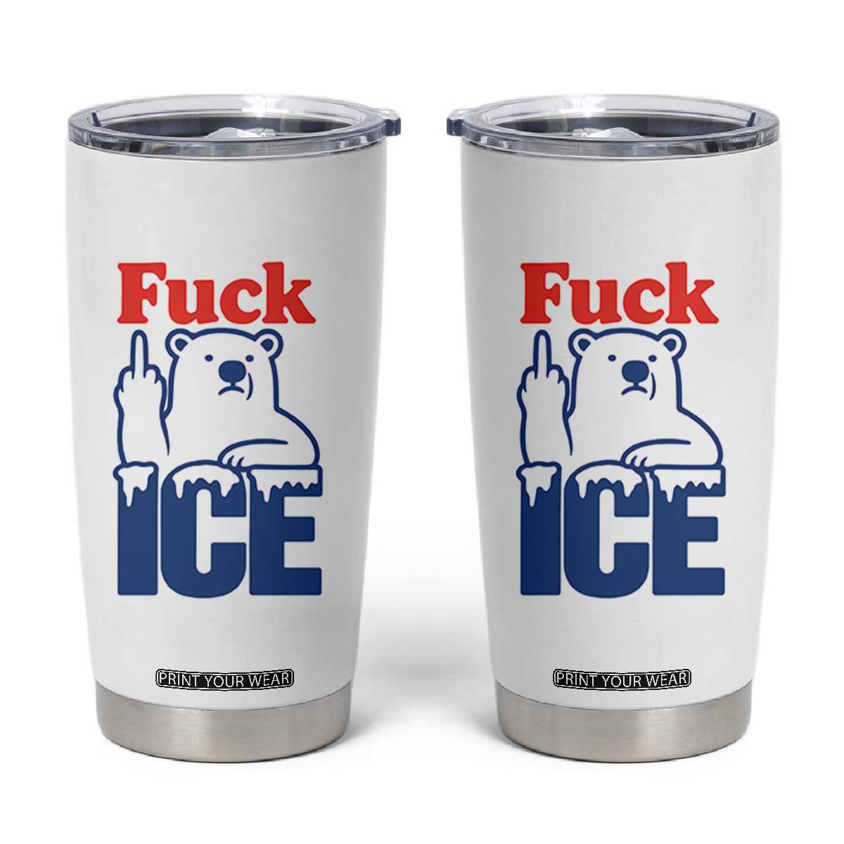 Fck Ice Tumbler Cup Get The Fck Out Of Minneapolis Polar Bear TS10 White Print Your Wear