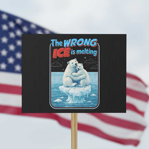 Fck Ice Protest Sign The Wrong Ice Is Melting Polar Bear Social Justice TS10 Horizontal 18" × 24" Black Print Your Wear