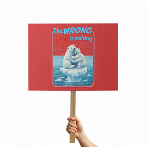 Fck Ice Protest Sign The Wrong Ice Is Melting Polar Bear Social Justice TS10 Horizontal 18" × 24" Red Print Your Wear