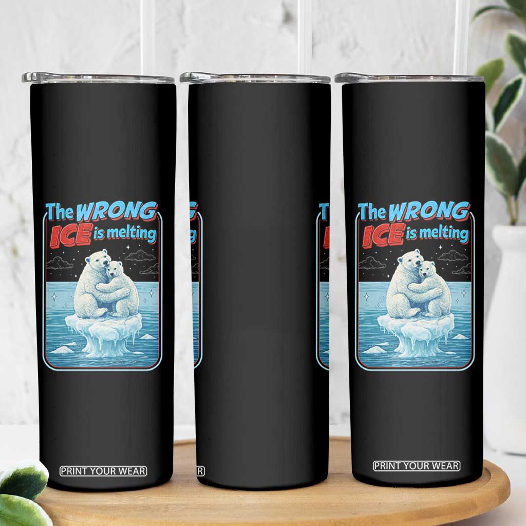 Fck Ice Skinny Tumbler The Wrong Ice Is Melting Polar Bear Social Justice TS10 Print Your Wear